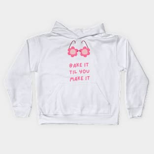 Bake It Til You Make It Kids Hoodie